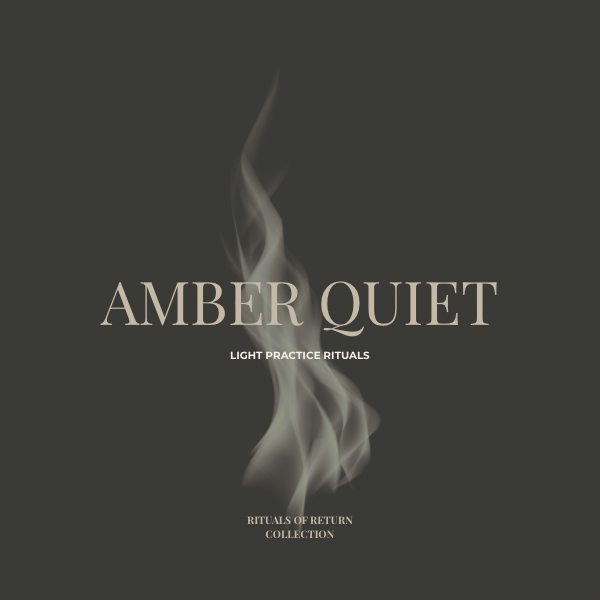 Amber Quiet — Light Practice Ritual Card
