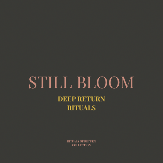 Still Bloom — Deep Return Practice Card