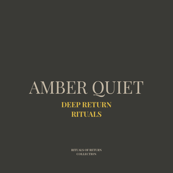 Amber Quiet — Deep Return Practice Card