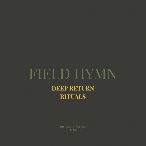 Field Hymn — Deep Return Practice Card