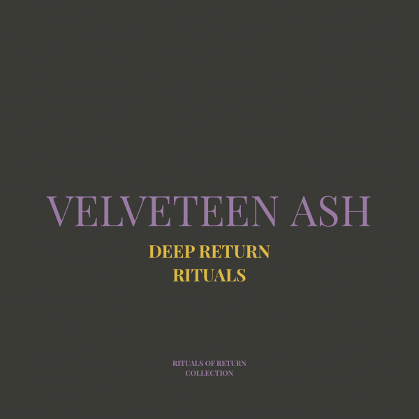 Velveteen Ash — Deep Return Practice Card